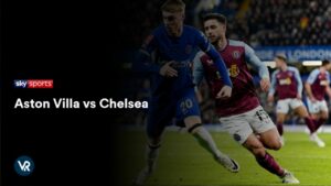 How to Watch Aston Villa vs Chelsea in USA on Sky Sports
