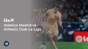 How To Watch Atletico Madrid vs Athletic Club La Liga in USA on ITVX [Online Free]