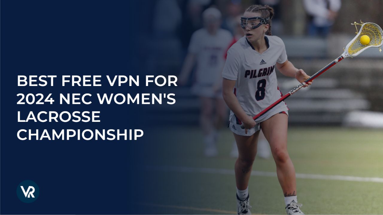 best-free-vpn-for-nec-womens-lacrosse-championship-