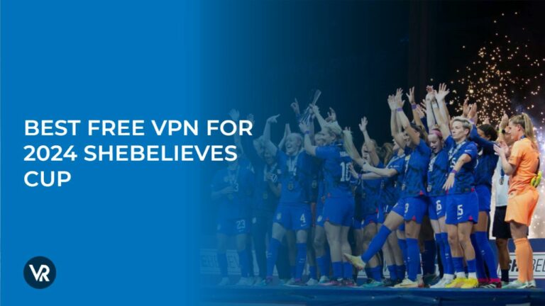 best-free-vpn-for-2024-shebelieves-cup-