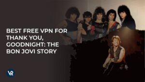 Best free VPN For Thank You Goodnight The Bon Jovi Story Complete Docuseries In Australia | Watch From Anywhere