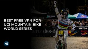 Best Free VPN For 2024 UCI Mountain Bike World Series In Hong Kong | Watch Anywhere