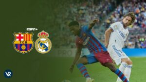 How to Watch Barcelona vs Real Madrid La Liga Outside USA on ESPN Plus