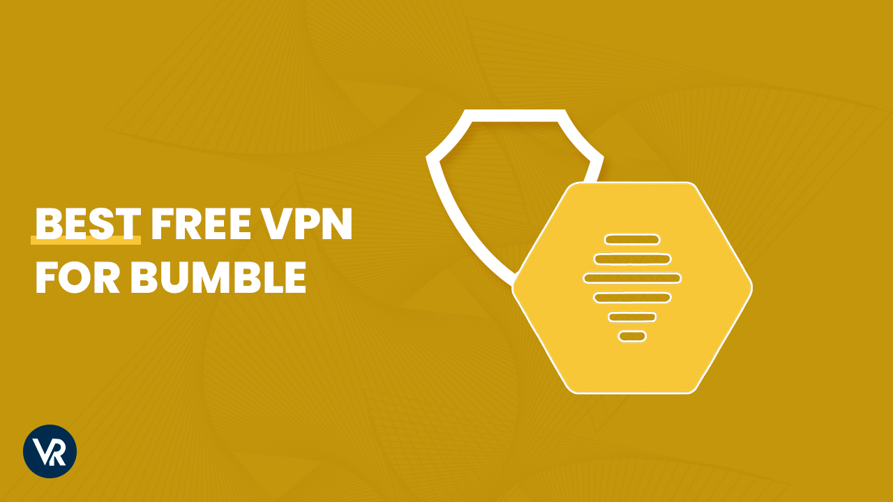 best-free-vpn-for-bumble-