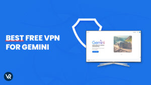 Best Free VPN For Gemini In Canada In 2024 | Unlock Gemini Now