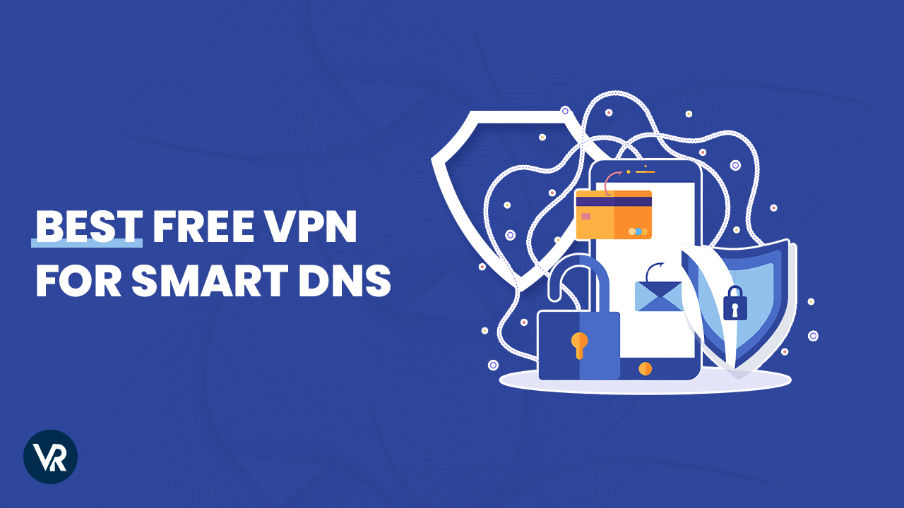 Best Free VPN for SmartDNS in India 2024