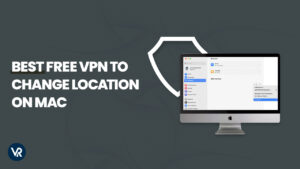 Best Free VPN to Change Location on Mac In India In 2024