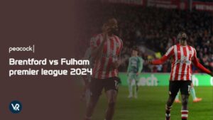 How to Watch Brentford vs Fulham Premier League 2024 in Japan on Peacock 