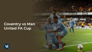 How to Watch Coventry vs Man United FA Cup on TV in Australia [Free Streaming Service]