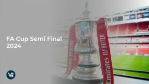 How to Watch FA Cup Semi Final 2024 on TV Outside USA [Live Streaming]