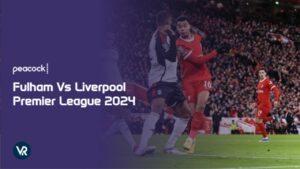 How to Watch Fulham Vs Liverpool Premier League 2024 in Japan on Peacock 