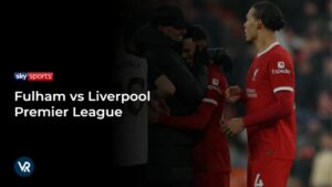 How to Watch Fulham vs Liverpool Premier League in USA on Sky Sports