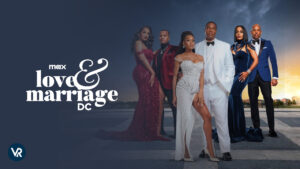 How to Watch Love & Marriage: DC Outside USA on Max [Free Online]