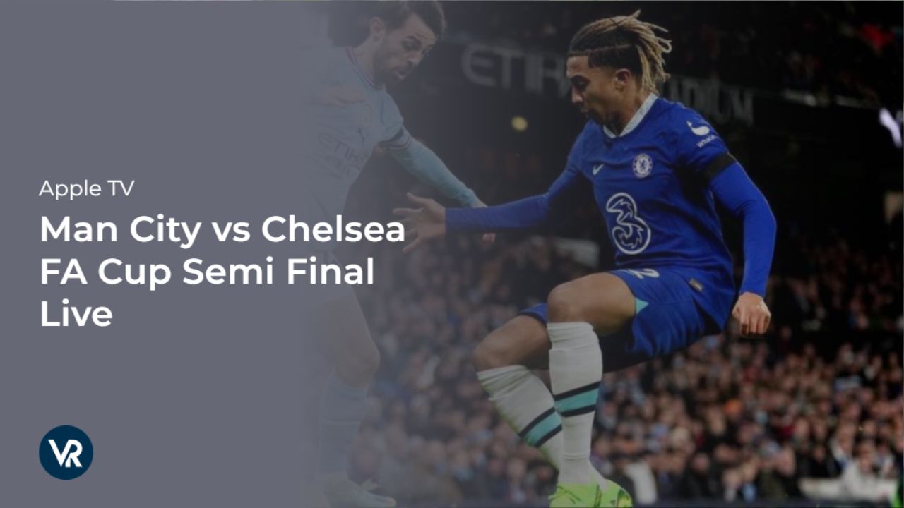 Watch-Man-City-vs-Chelsea-FA-Cup-Semi-Final-Live-on-Apple-TV-outside USA