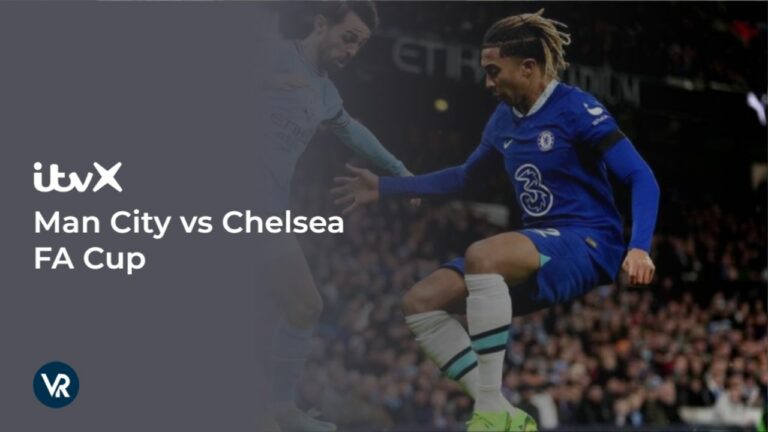 Watch-Man-City-vs-Chelsea-FA-Cup-Outside UK-on-ITVX