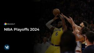 How to Watch NBA Playoffs 2024 Outside UK on Discovery Plus