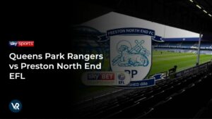 How to Watch Queens Park Rangers vs Preston North End EFL in USA on Sky Sports