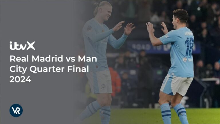 watch-Real-Madrid-vs-Man-City-quarter-final-2024-outside UK