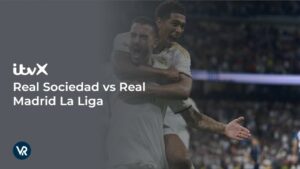 How To Watch Real Sociedad vs Real Madrid La Liga in USA on ITVX [Online Free]