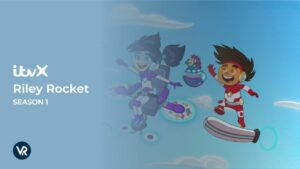 How to Watch Riley Rocket Season 1 outside UK on ITVX [Easy to Watch]