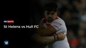 How to Watch St Helens vs Hull FC in USA on Sky Sports
