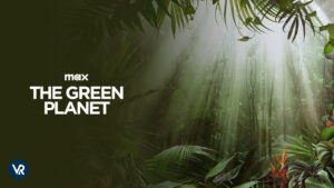 How to Watch The Green Planet Documentary Outside USA on Max [Online Free]