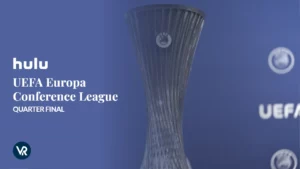 How To Watch UEFA Europa Conference League Quarter Final Outside USA On Hulu [Stream Free]
