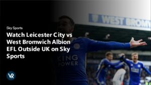 How to Watch Leicester City vs West Bromwich Albion EFL in India on Sky Sports
