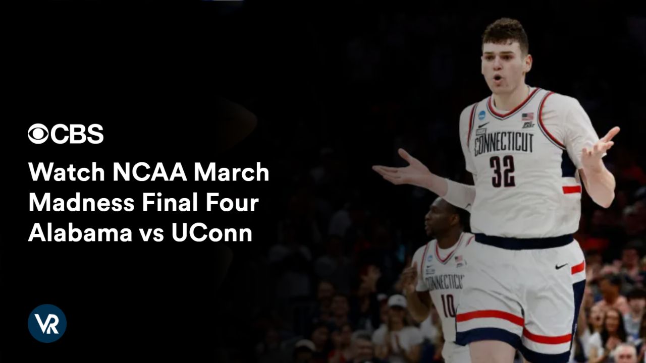 Watch NCAA March Madness Final Four Alabama vs UConn [intent origin="outside" tl="in" parent="us"] [region variation="2"] on CBS using ExpressVPN