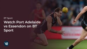 Watch Port Adelaide vs Essendon in USA on BT Sport