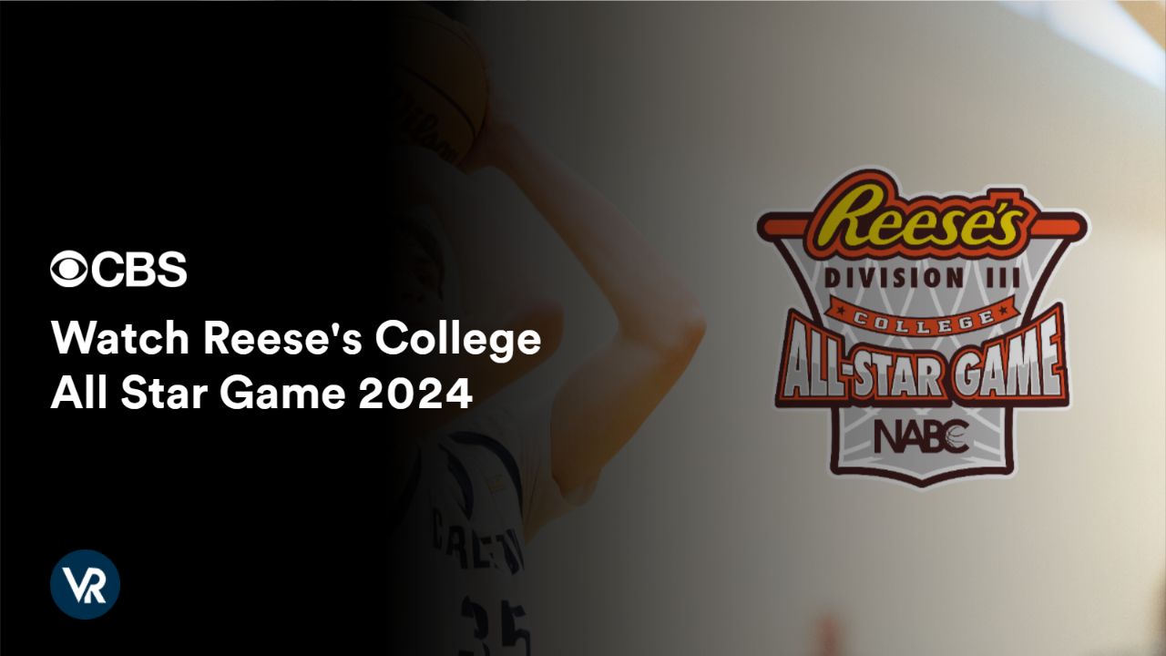 Watch Reese's College All Star Game 2024 [intent origin="outside" tl="in" parent="us"] [region variation="2"] on CBS using ExpressVPN
