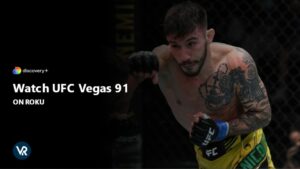 How to Watch UFC Vegas 91 on Roku outside US
