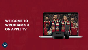 How to Watch Welcome to Wrexham Season 3 on Apple TV Outside USA [Stream in HD Result]