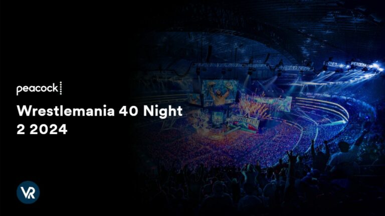 Watch-Wrestlemania-40-Night-2-2024-in-France-on-Peacock