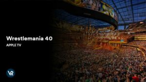 Comment Regarder WrestleMania 40 sur Apple TV en France