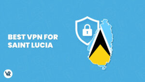 The Best VPN for Saint Lucia in 2024