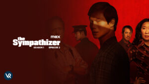 How to Watch The Sympathizer Season 1 Episode 2 Outside USA on Max [Easy Method]
