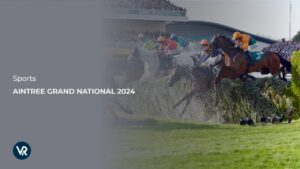 How to Watch Aintree Grand National 2024 Without Cable in UAE [Live Streaming for Free]