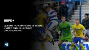How to Watch Queens Park Rangers vs Leeds United English League Championship in UAE on ESPN Plus