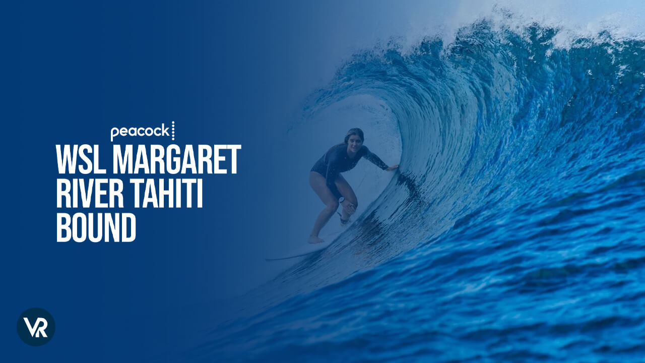 watch-2024-WSL-Margaret-River-Tahiti-Bound-Documentary-[intent origin="outside" tl="in" parent="us"]-[region variation="2"]-on-peacock