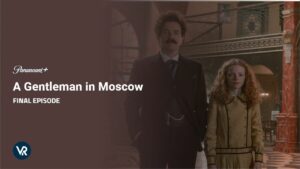How to Watch A Gentleman in Moscow Final Episode outside USA on Paramount Plus