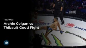 How To Watch Archie Colgan vs Thibault Gouti Fight Outside USA on Max [Exclusive Livestream]