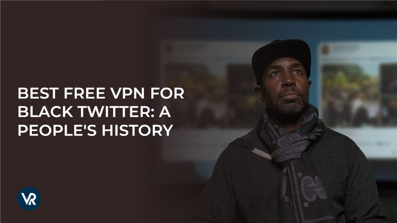 BEST_FREE_VPN_FOR_BLACK_TWITTER_A_PEOPLES_HISTORY_vr-outside-USA