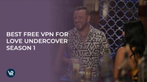 Best Free VPN For Love Undercover Season 1 outside USA in 2024