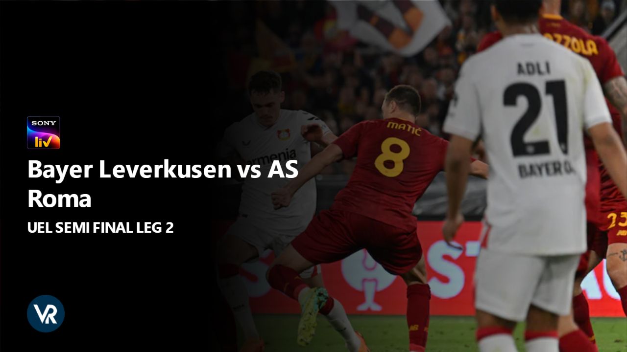 watch-Bayer-Leverkusen-vs-AS-Roma-UEL-Semi-Final-Leg 2-[intent origin="outside" tl="in" parent="in"]-[region variation="2"]-on-sonyliv