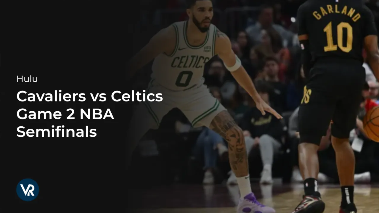 Watch-Cavaliers-vs-Celtics-Game-2-NBA-Semifinals-[intent origin='outside' tl='in' parent='us']-[region variation='2']-on-Hulu