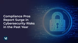 Compliance Pros Report Surge in Cybersecurity Risks in the Past Year