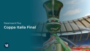 How to Watch Coppa Italia Final outside USA on Paramount Plus