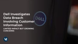 Dell Investigates Data Breach Involving Customer Information: Limited Impact but Growing Concerns