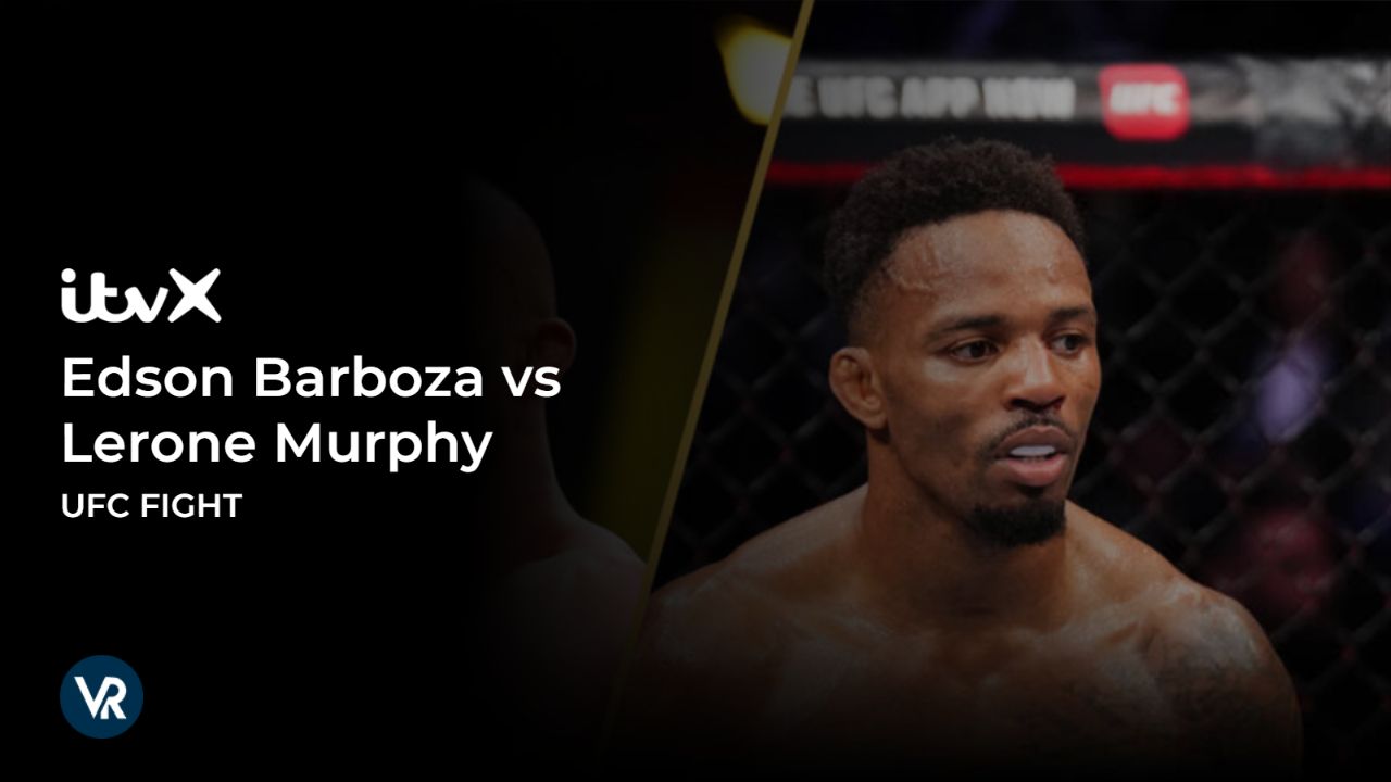 Watch-Edson-Barboza-vs-Lerone-Murphy-UFC-Fight-[intent origin='outside' tl='in' parent='uk']-[region variation='2']-on-itvx